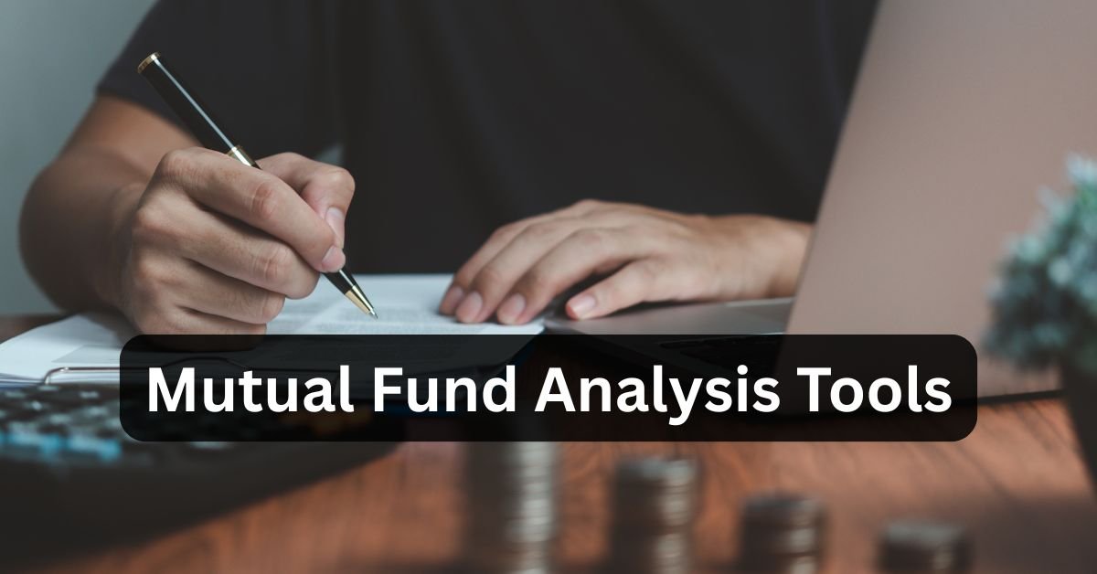 Mutual Fund Analysis Tools - Types & Metrics 2025