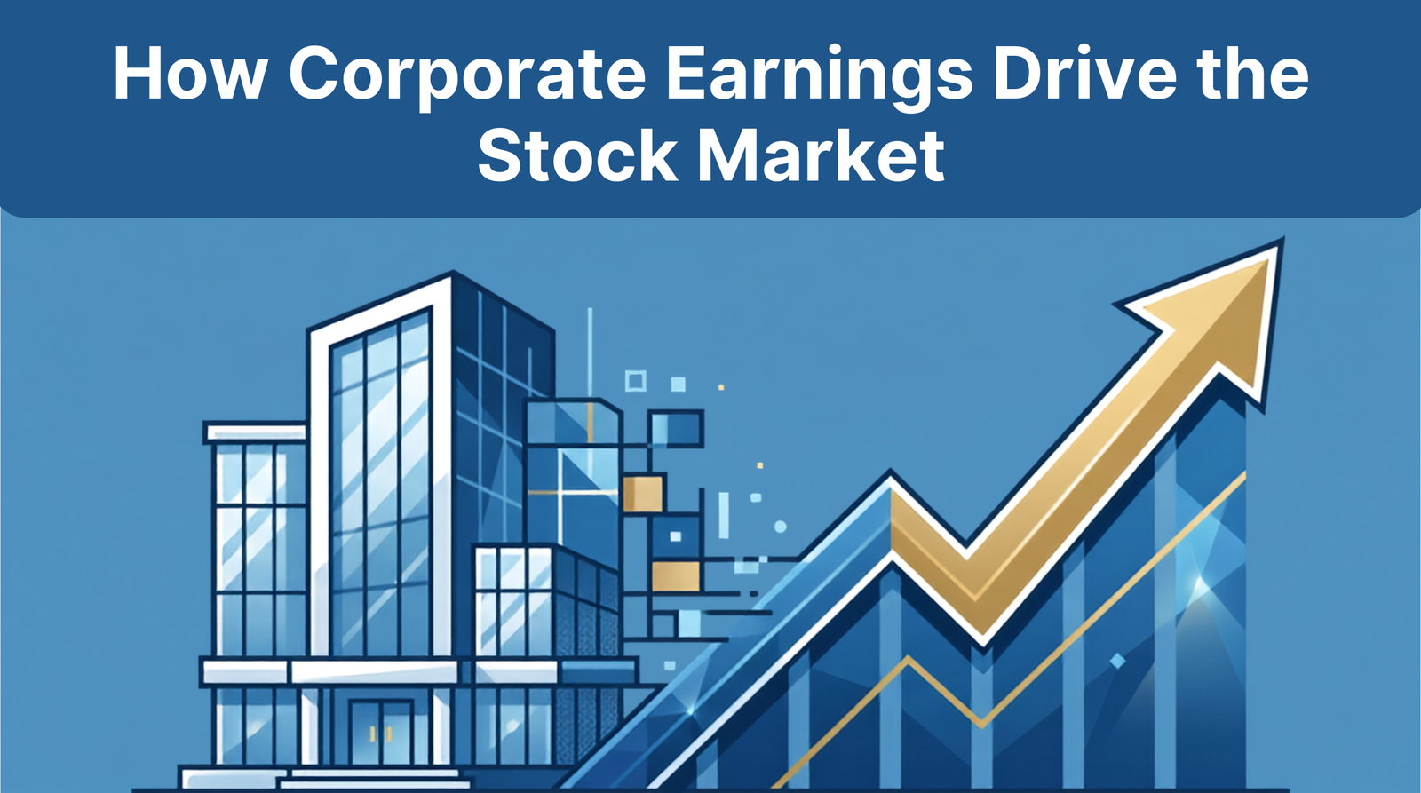 How Corporate Earnings Drive the Stock Market: The Ultimate Investor's Guide